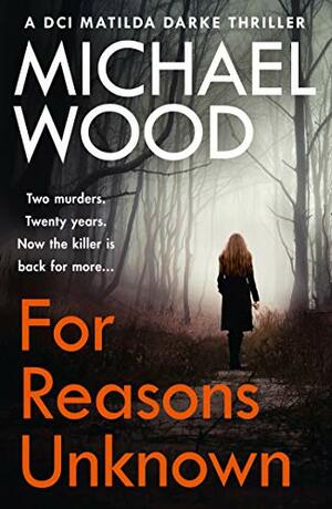 For Reasons Unknown by Michael Wood