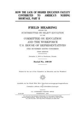 How the lack of higher education faculty contributes to America's nursing shortage, part II by United S. Congress, Committee on Education and Labo (house), United States House of Representatives