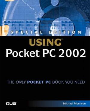 Special Edition Using Pocket PC 2002 by Michael Morrison