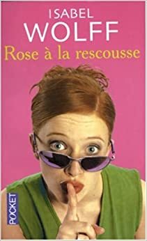 Rose à la rescoussse by Isabel Wolff