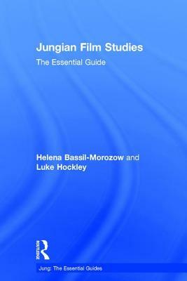 Jungian Film Studies: The Essential Guide by Luke Hockley, Helena Bassil-Morozow