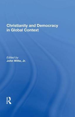 Christianity and Democracy in Global Context by John Witte
