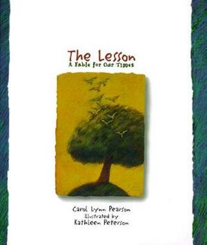 The Lesson: A Fable for Our Times by Carol Lynn Pearson