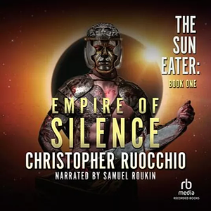 Empire of Silence by Christopher Ruocchio