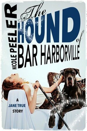 The Hound of Bar Harborville by Nicole Peeler