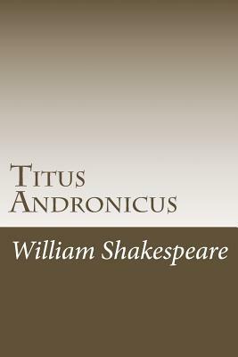 Titus Andronicus by William Shakespeare