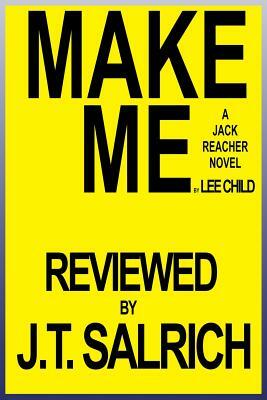 Make Me: A Jack Reacher Novel by Lee Child - Reviewed by J. T. Salrich