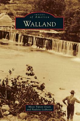 Walland by Paulette Ledbetter, Missy Tipton Green