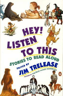 Hey! Listen to This: Stories to Read Aloud by Jim Trelease