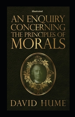 An Enquiry Concerning the Principles of Morals Illustrated by David Hume