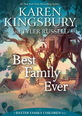Best Family Ever by Karen Kingsbury, Tyler Russell