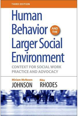 Human Behavior and the Larger Social Environment, Third Edition: Context for Social Work Practice and Advocacy by Rita Rhodes, Miriam McNown Johnson