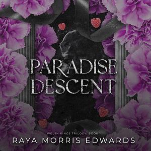 Paradise Descent: The Welsh Kings Trilogy, Book 1 by Patrick Zeller, Raya Morris Edwards