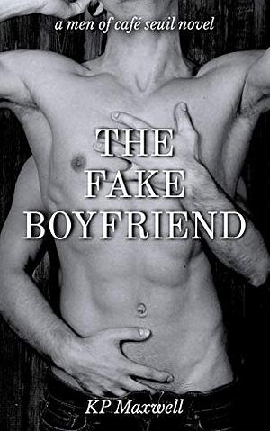 The Fake Boyfriend by K.P. Maxwell