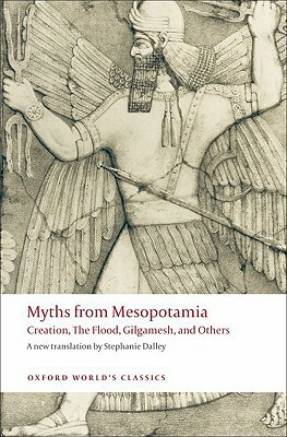 Myths from Mesopotamia: Creation, the Flood, Gilgamesh, and Others by Anonymous