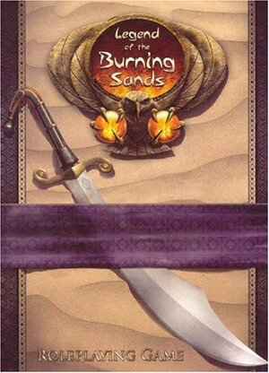 Legend of the Burning Sands RPG by Brian Yoon, Dan Comrie, Jed Carlton, Douglas Sun, Lucas Twyman, Shawn Carman