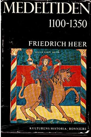 Medeltiden 1100-1350 by Friedrich Heer