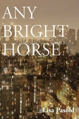 Any Bright Horse by Lisa Pasold