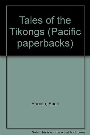 Tales Of The Tikongs by Epeli Hauʻofa, Epeli Hauʹofa