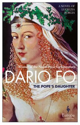 The Pope's Daughter: A Novel of Lucrezia Borgia by Dario Fo