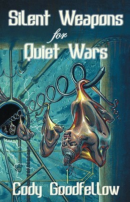 Silent Weapons for Quiet Wars by Jeremy Robert Johnson, Cody Goodfellow, John Skipp