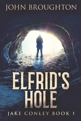 Elfrid's Hole: Large Print Edition by John Broughton