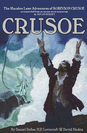 Crusoe: The Macabre Later Adventures of Robinson Crusoe by David Haden