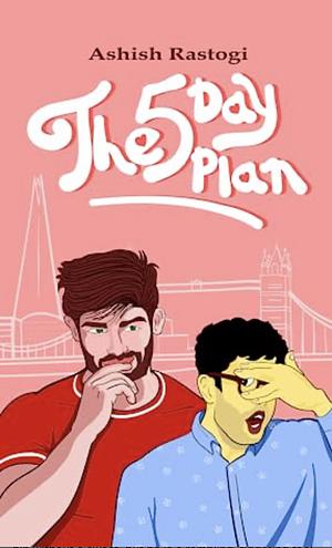 The 5-Day Plan by Ashish Rastogi