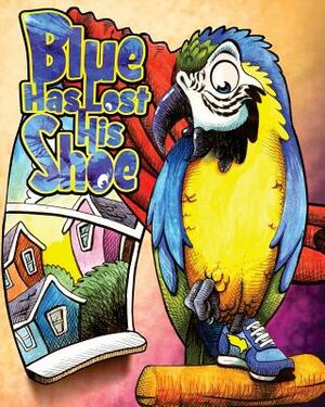 Blue Has Lost His Shoe by Kimberly D. Wittig
