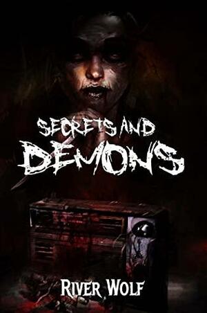 Secrets and Demons by River Wolf