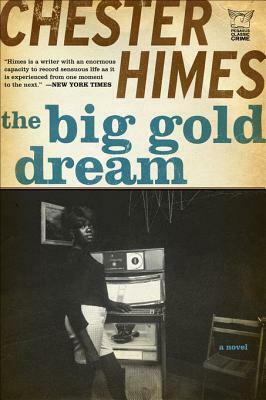 The Big Gold Dream: The Classic Crime Thriller by Chester Himes