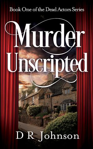 Murder Unscripted by D. R. Johnson