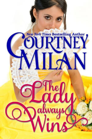 The Lady Always Wins by Courtney Milan