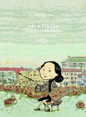 Warm Night, Deathless Days: The Life of Georgette Chen by Sonny Liew
