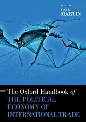 Oxford Handbook of the Political Economy of International Trade by 