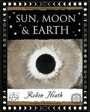 Sun, Moon And Earth by Robin Heath