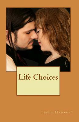 Life Choices by Linda Hadaway