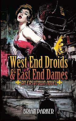 West End Droids & East End Dames by Brian Parker