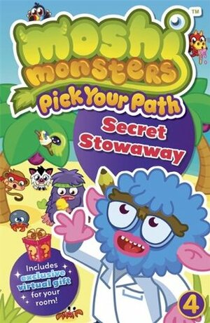 Moshi Monsters: Pick Your Path 4: Secret Stowaway! by Sunbird