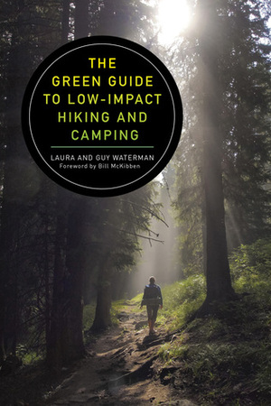 The Green Guide to Low-Impact Hiking and Camping by Laura Waterman, Guy Waterman