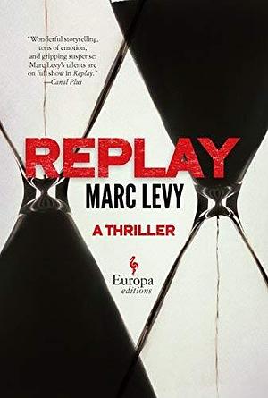 Replay by Marc Levy by Marc Levy, Marc Levy