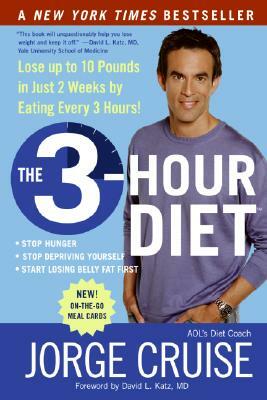 The 3-Hour Diet: Lose Up to 10 Pounds in Just 2 Weeks by Eating Every 3 Hours! by Jorge Cruise
