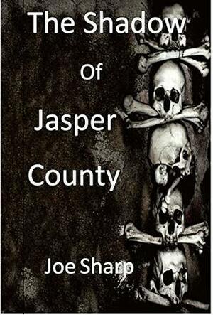 the Shadow of Jasper county by Joe Sharp