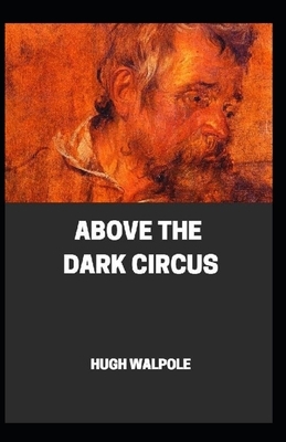 Above the Dark Circus illustrated by Hugh Walpole