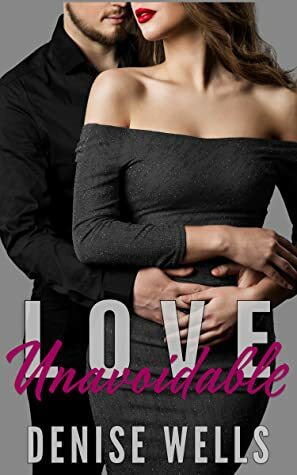 Love Unavoidable by Denise Wells