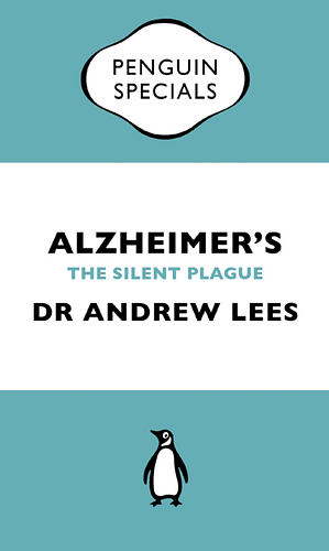 Alzheimer's: An Essential Guide to the Disease and Other Forms of Dementia by Andrew Lees