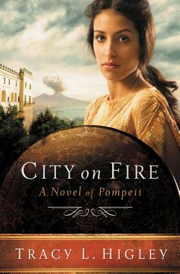 City on Fire: A Novel of Pompeii by Tracy L. Higley