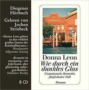 Wie Durch Ein Dunkles Glas by Donna Leon