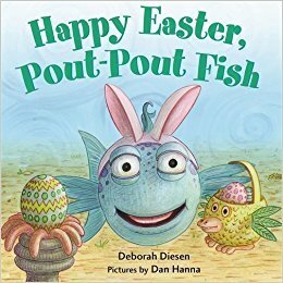 Happy Easter, Pout-Pout Fish by Deborah Diesen, Dan Hanna