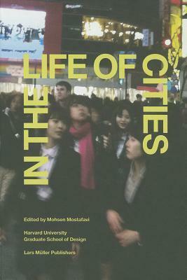 In the Life of Cities by Mohsen Mostafavi
